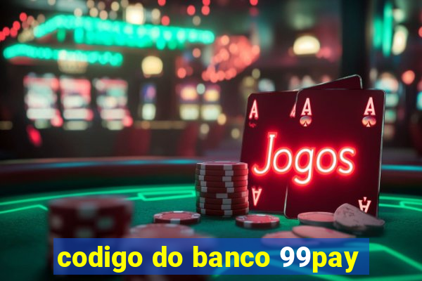 codigo do banco 99pay